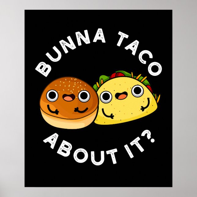 Poster Bunna Taco À propos de ça drôle Nourriture Pun Dar (Devant)