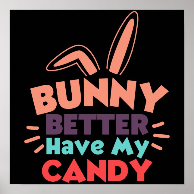 Poster Bunny ferait mieux d'avoir mon bonbon (Devant)