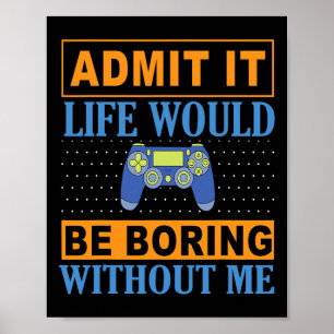 Poster Ça La Vie Serait Ennuyeuse Sans Moi1