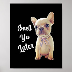 Poster Cadeaux Français Bulldog, Odeur Ya Plus Tard, Amus