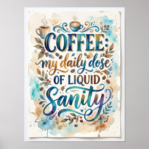 Poster café ma dose quotidienne de sanité liquide