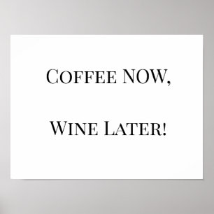 Poster Café MAINTENANT, Vin Plus Tard !