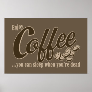 Poster Café, tu peux dormir quand tu es mort