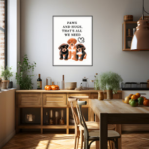 Poster Câlins et pattes, c'est tout ce dont nous avons be