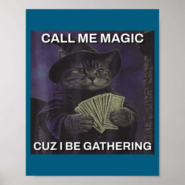 Poster Call Me Magic Cuz I Be Gathering Cat Wizard Meme B (Devant)