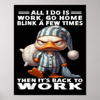 Poster Canard Tout ce que je fais c'est travailler Rentre
