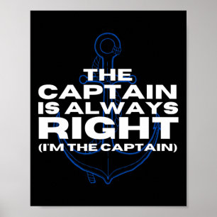 Poster Capitaine de bateau Le capitaine a toujours raison