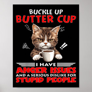 Poster Cat Buckle Up Buttercup J'Ai Des Problèmes De Colè