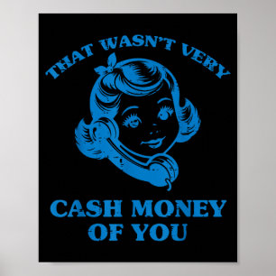 Poster Ce n'était pas très argent comptant de votre part,