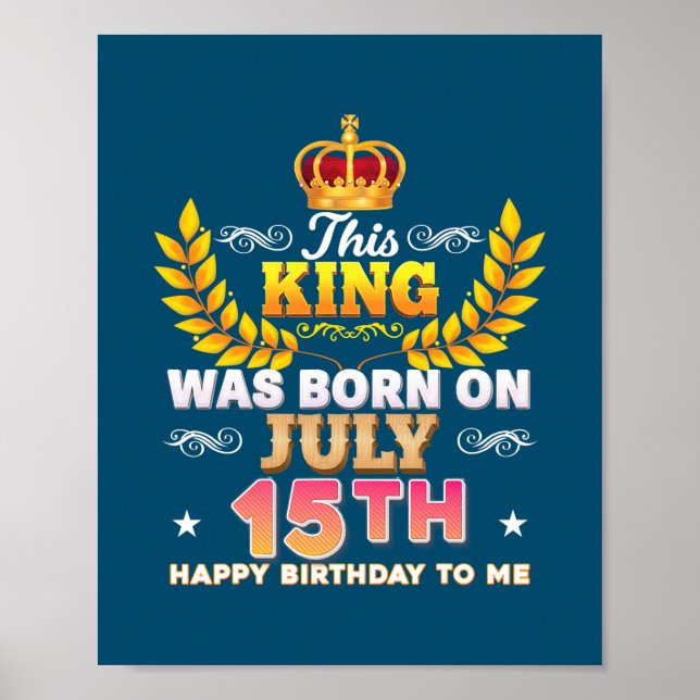 Poster Ce Roi Est Né Le 15 Juillet 15 Joyeux Anniversaire (Devant)