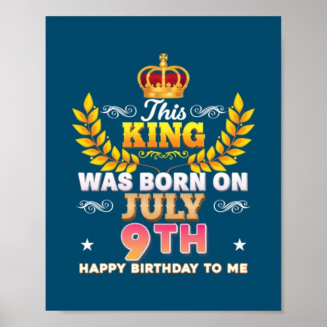 Poster Ce Roi Est Né Le 9 Juillet Joyeux Anniversaire (Devant)