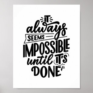 Poster Cela semble toujours impossible jusqu'à ce que ce