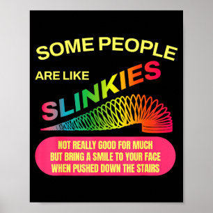 Poster Certaines personnes sont comme les Slinkies Cadeau