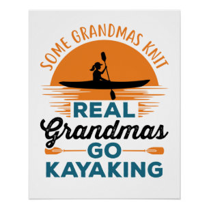 Poster Certains Grandmas Knit Real Grandmas Go Kayak
