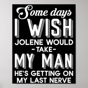 Poster Certains Jours Je Souhaite Que Jolene Prenne Mon H