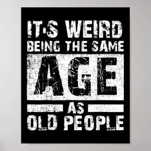 Poster C'Est Étrange D'Être Le Même Âge Que Les Personnes