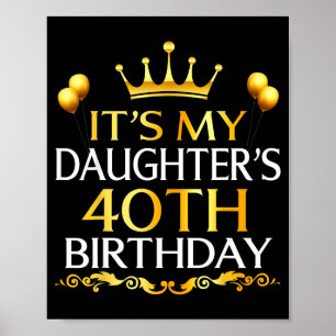Poster C'est les 40 ans de ma fille Joyeux Anniversaire 4