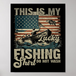Poster C'est Ma Chemise De Pêche Chanceuse Ne Pas Laver P