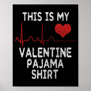 Poster C'est ma chemise de pyjama de la Saint-Valentin Dr