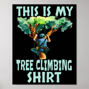 Poster C'est Ma Chemise D'escalade D'arbre Drôle Arborist