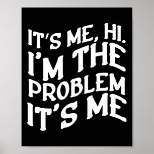 Poster C'Est Moi Bonjour Je Suis Le Problème C'Est Moi Am