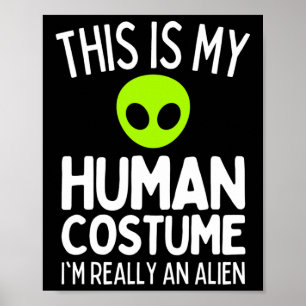 Poster C'est mon costume humain Je suis vraiment un Alien