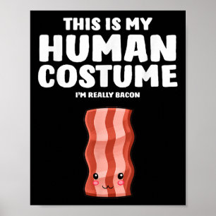 Poster C'Est Mon Costume Humain Je Suis Vraiment Un Bacon
