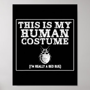 Poster C'est mon costume humain Je suis vraiment un Bed B