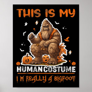 Poster C'est mon costume humain Je suis vraiment un Bigfo