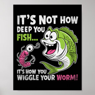 Poster C'est Pas La Profondeur à Laquelle Vous Pêchez Qui
