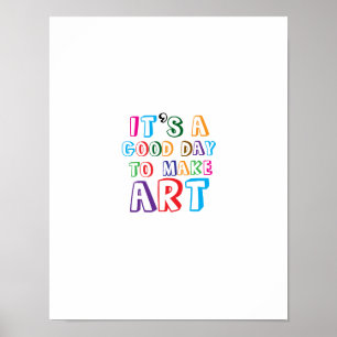 Poster C'est une bonne journée pour faire de l'art