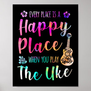 Poster Chaque Endroit Est Un Endroit Heureux Ukulele Play