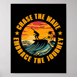 Poster Chase The Wave Embrace The Journey Surfing Surfer 