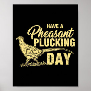 Poster Chasse Funny Pheasant Plucking T-Shirt Cadeau