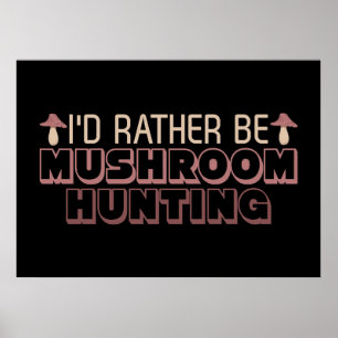 Poster Chasseur De Champignons Je Préférerais Être Chasse