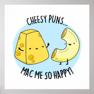 Poster Cheese Puns Mac Me So Happy Funny Mac n Cheese Pu