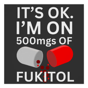Poster Chemise Fukitol   C'est ok, je suis sur 500mgs de 