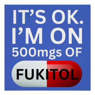 Poster Chemise Fukitol C'est ok, je suis sur 500mgs de