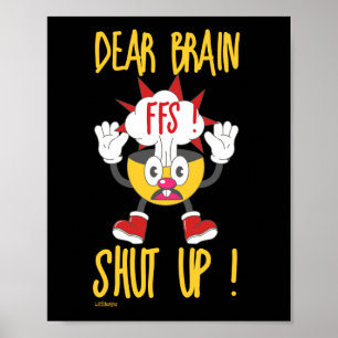 Poster CHER CERVEAU...FFS FERMÉ ! drôle sarcastique