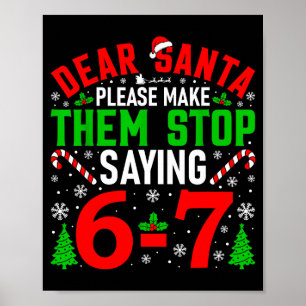 Poster Cher Père Noël, faites qu'ils arrêtent de dire 6-7