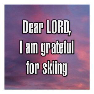 Poster Cher SEIGNEUR, je suis reconnaissant pour le ski