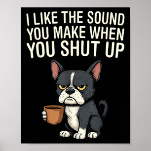 Poster Chien J'Aime Le Son Que Vous Faites Quand Vous Fer