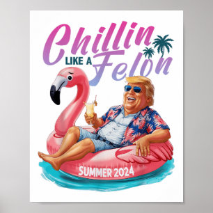 Poster Chillin Comme Un Felon Drôle Trump Chemise Été Tru