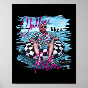 Poster Chillin Like A Felon Funny Trump Summer 2024 (sur