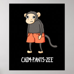 Poster Chim-Pants-Zee Funny Chimpanzé Singe Pun Dark BG