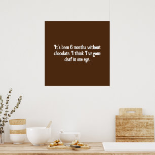 Poster Chocolat drôle Je suis devenu sourd d'un œil.   