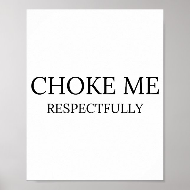 Poster Choke Me Respectfully Funny Quote Meme  (Devant)