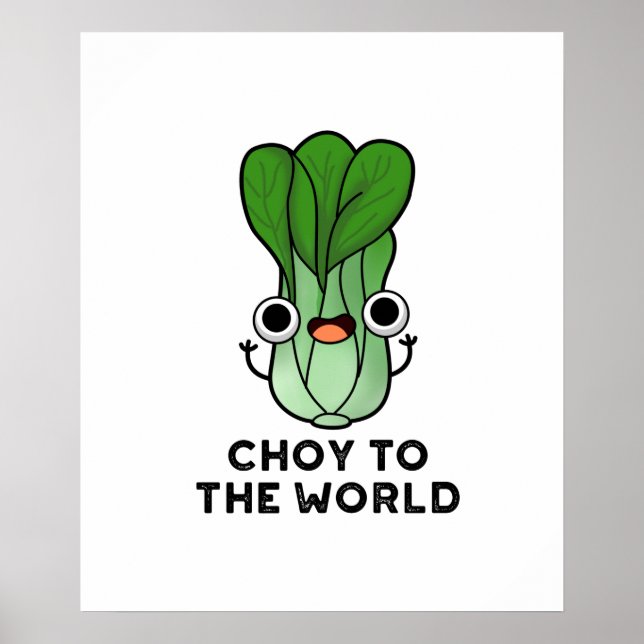 Poster Choy To The World Funny Bok Choy Veggie Pun (Devant)