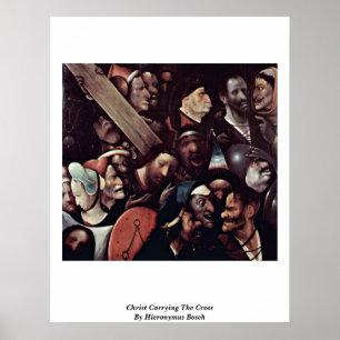Poster Christ Portant La Croix. Par Hieronymus Bosch