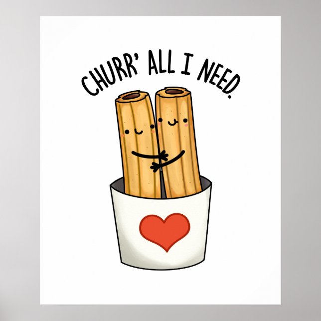 Poster Churr All I Need Funny Churros Pun (Devant)
